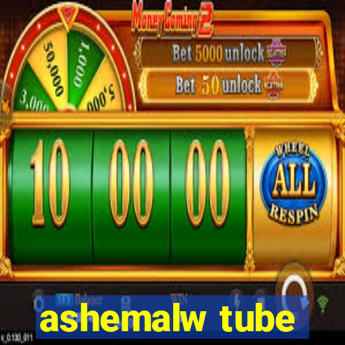 ashemalw tube